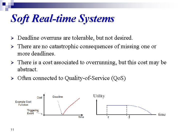 Soft Real-time Systems Ø Ø 11 Deadline overruns are tolerable, but not desired. There