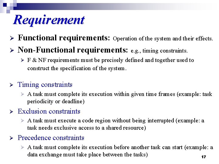 Requirement Ø Ø Functional requirements: Operation of the system and their effects. Non-Functional requirements:
