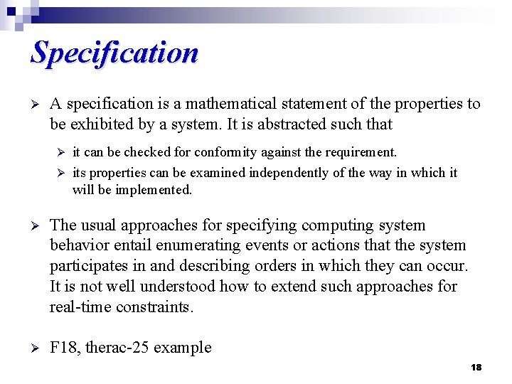 Specification Ø A specification is a mathematical statement of the properties to be exhibited