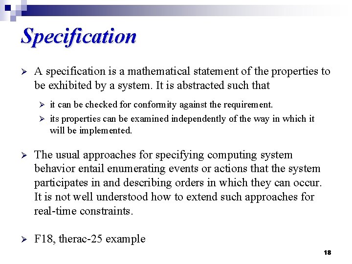 Specification Ø A specification is a mathematical statement of the properties to be exhibited