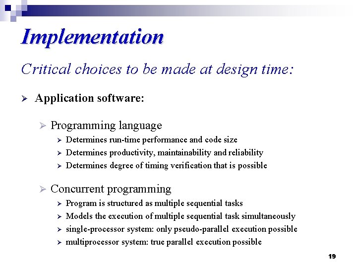Implementation Critical choices to be made at design time: Ø Application software: Ø Programming