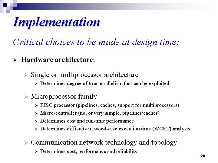 Implementation Critical choices to be made at design time: Ø Hardware architecture: Ø Single