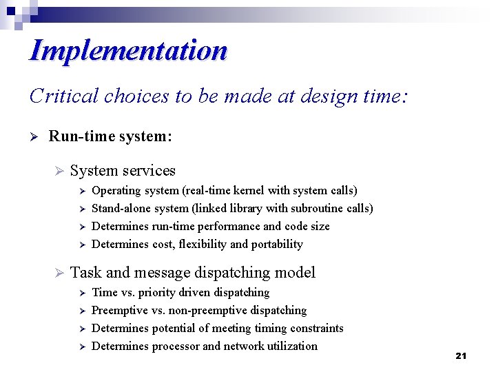 Implementation Critical choices to be made at design time: Ø Run-time system: Ø System