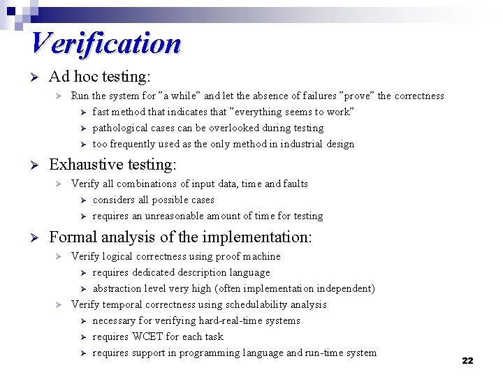 Verification Ø Ad hoc testing: Ø Ø Exhaustive testing: Ø Ø Run the system