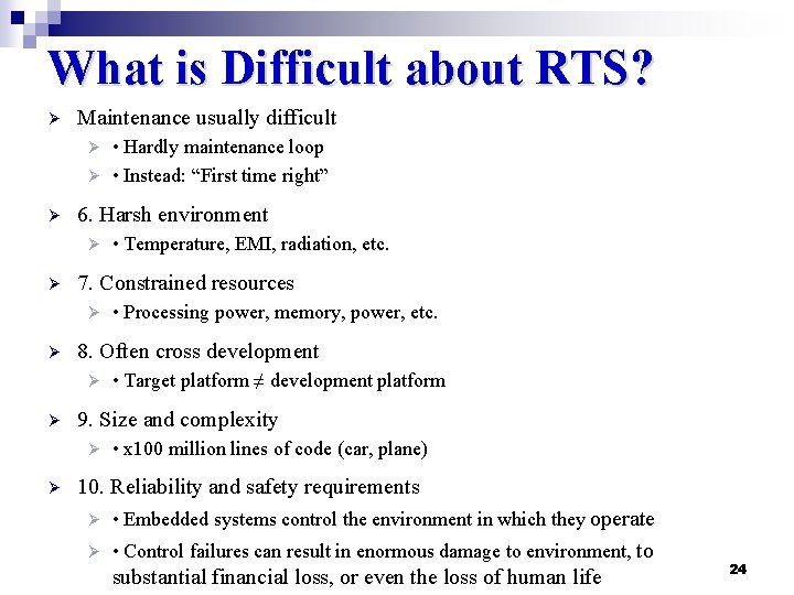 What is Difficult about RTS? Ø Maintenance usually difficult • Hardly maintenance loop Ø