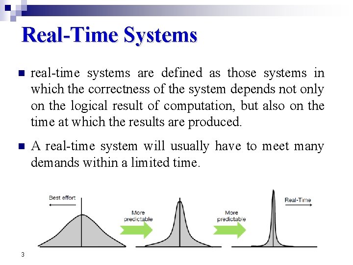 Real-Time Systems n real-time systems are defined as those systems in which the correctness