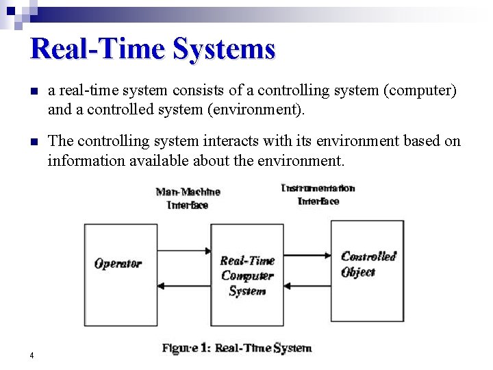 Real-Time Systems n a real-time system consists of a controlling system (computer) and a