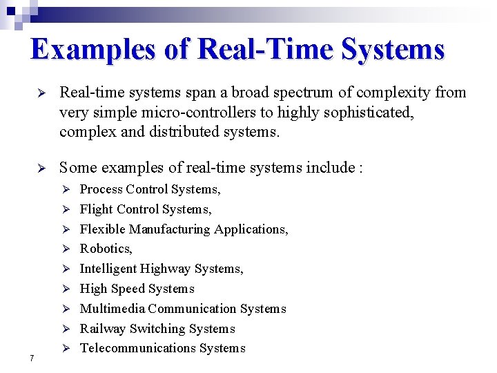 Examples of Real-Time Systems Ø Real-time systems span a broad spectrum of complexity from