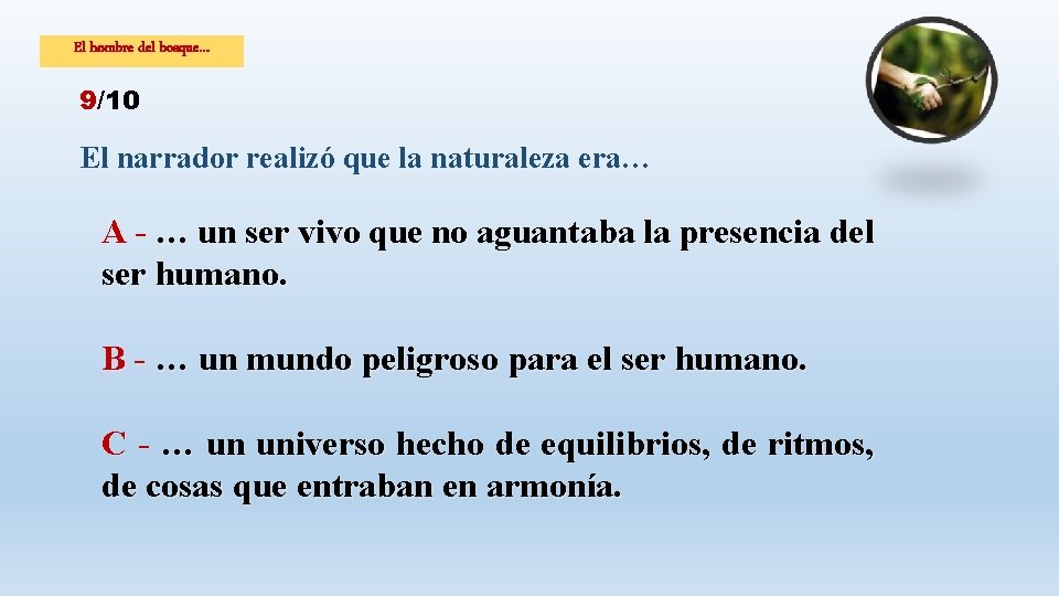 El hombre del bosque… 9/10 El narrador realizó que la naturaleza era… A -