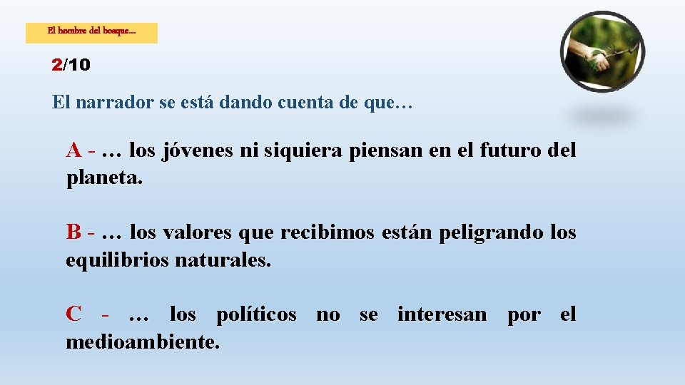 El hombre del bosque… 2/10 El narrador se está dando cuenta de que… A