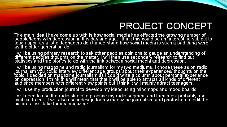 PROJECT CONCEPT The main idea I have come up with is how social media