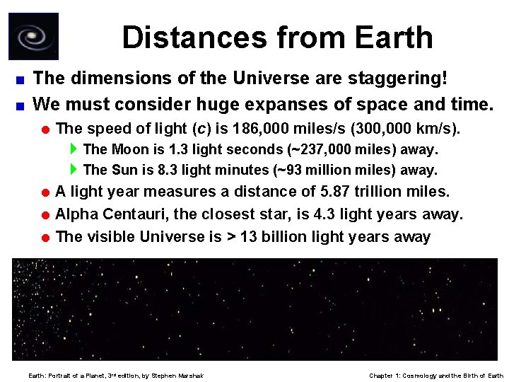 Distances from Earth The dimensions of the Universe are staggering! < We must consider
