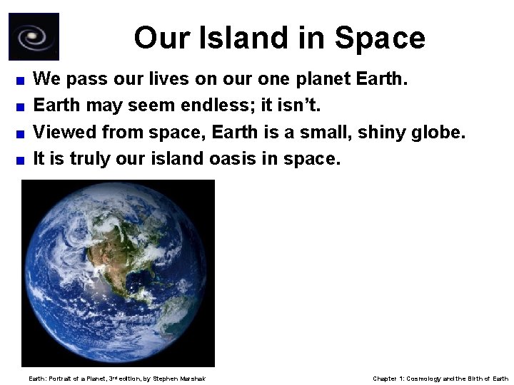 Our Island in Space We pass our lives on our one planet Earth. <