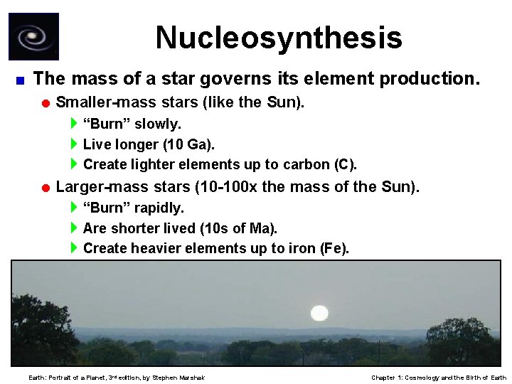 Nucleosynthesis < The mass of a star governs its element production. = Smaller-mass stars