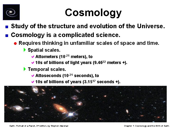Cosmology Study of the structure and evolution of the Universe. < Cosmology is a