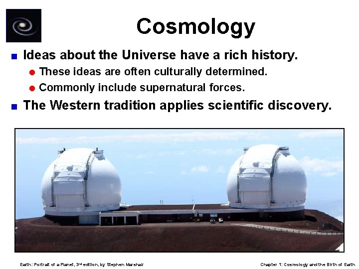 Cosmology < Ideas about the Universe have a rich history. = These ideas are