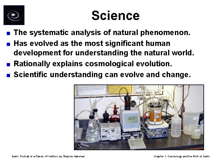 Science The systematic analysis of natural phenomenon. < Has evolved as the most significant