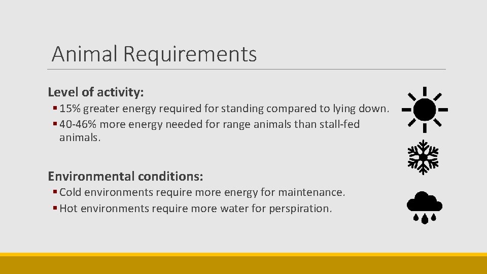 Animal Requirements Level of activity: § 15% greater energy required for standing compared to
