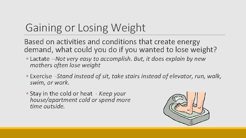 Gaining or Losing Weight Based on activities and conditions that create energy demand, what