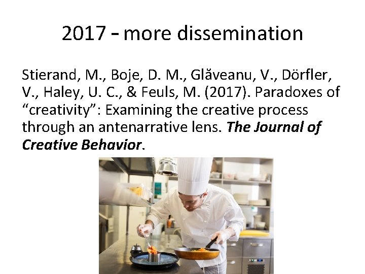 2017 – more dissemination Stierand, M. , Boje, D. M. , Glăveanu, V. , 2017 – more dissemination Stierand, M. , Boje, D. M. , Glăveanu, V. ,