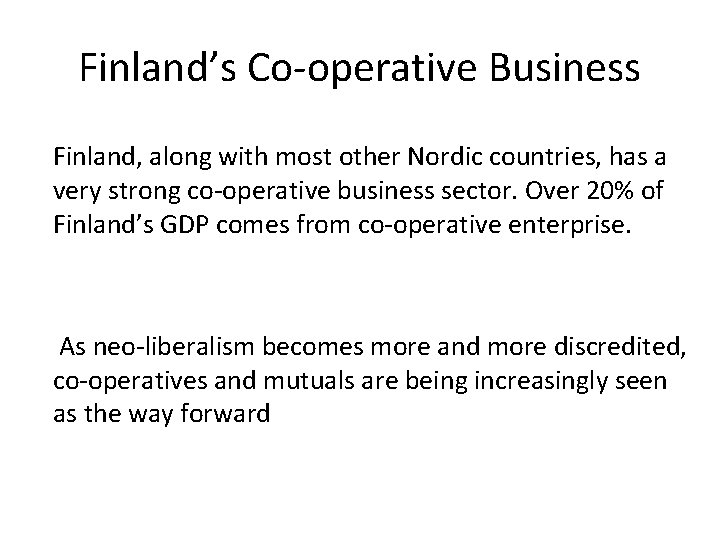 Finland’s Co-operative Business Finland, along with most other Nordic countries, has a very strong Finland’s Co-operative Business Finland, along with most other Nordic countries, has a very strong