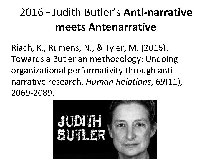 2016 – Judith Butler’s Anti-narrative meets Antenarrative Riach, K. , Rumens, N. , & 2016 – Judith Butler’s Anti-narrative meets Antenarrative Riach, K. , Rumens, N. , &