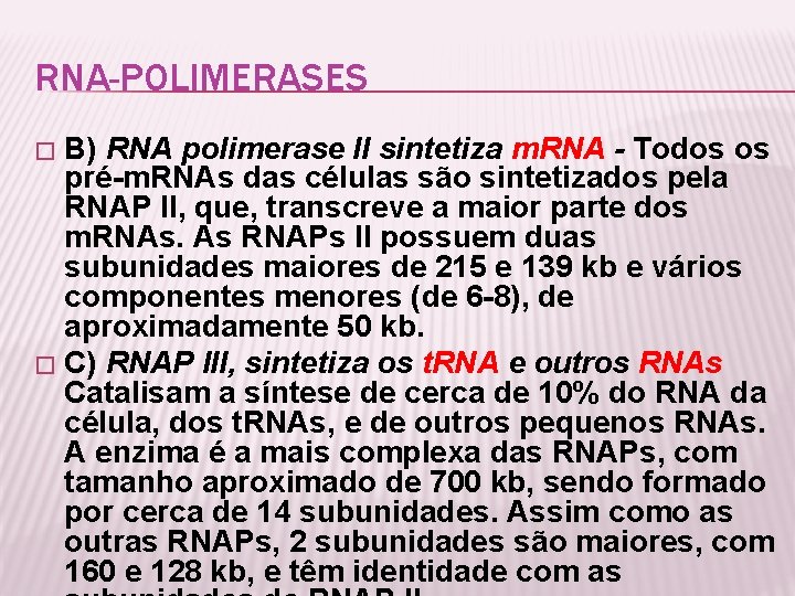 RNA-POLIMERASES B) RNA polimerase II sintetiza m. RNA - Todos os pré-m. RNAs das