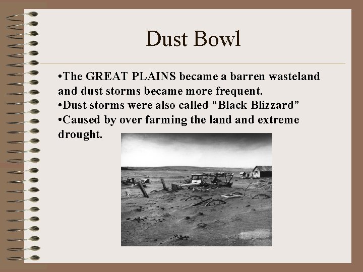 Dust Bowl • The GREAT PLAINS became a barren wasteland dust storms became more