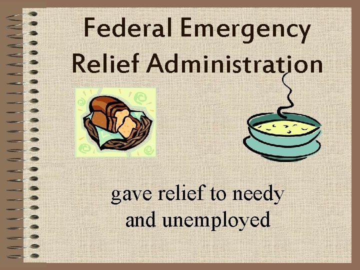Federal Emergency Relief Administration gave relief to needy and unemployed 
