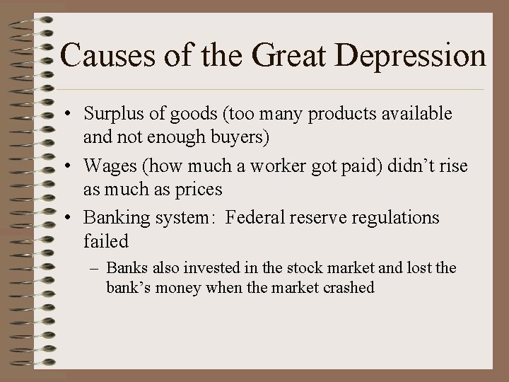 Causes of the Great Depression • Surplus of goods (too many products available and