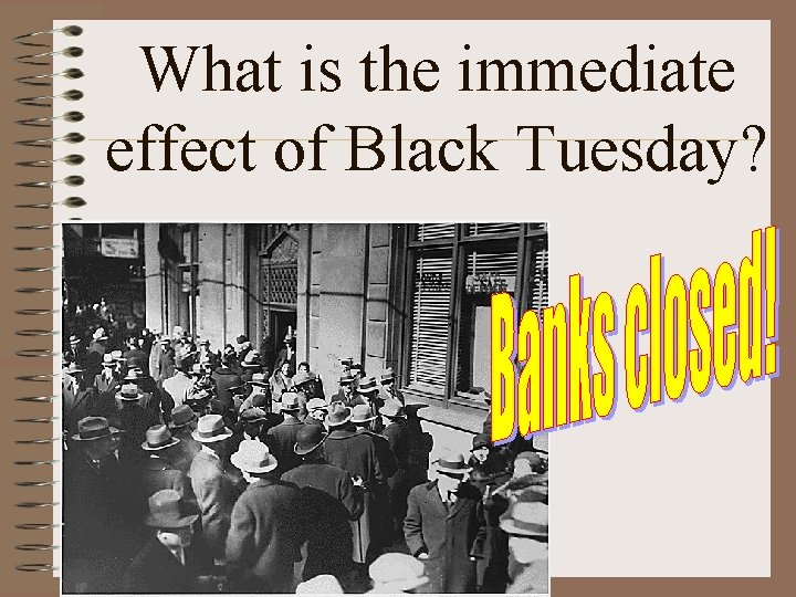 What is the immediate effect of Black Tuesday? 
