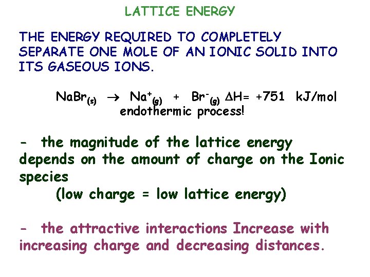 LATTICE ENERGY THE ENERGY REQUIRED TO COMPLETELY SEPARATE ONE MOLE OF AN IONIC SOLID