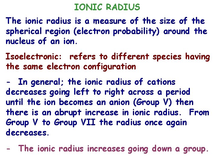 IONIC RADIUS The ionic radius is a measure of the size of the spherical