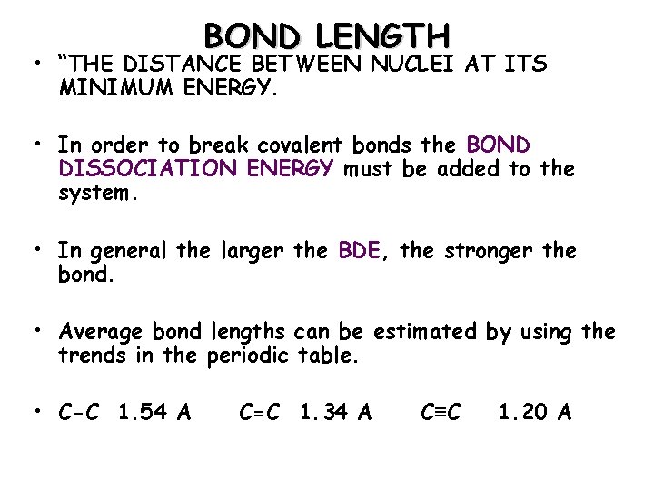 BOND LENGTH • “THE DISTANCE BETWEEN NUCLEI AT ITS MINIMUM ENERGY. • In order