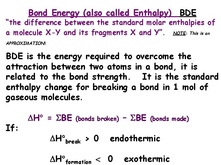 Bond Energy (also called Enthalpy) BDE “the difference between the standard molar enthalpies of