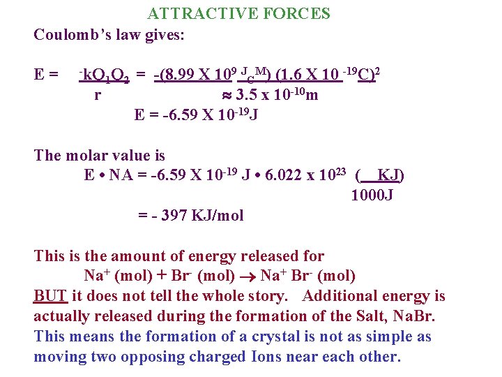 ATTRACTIVE FORCES Coulomb’s law gives: E= -k. Q 9 J M) (1. 6 X