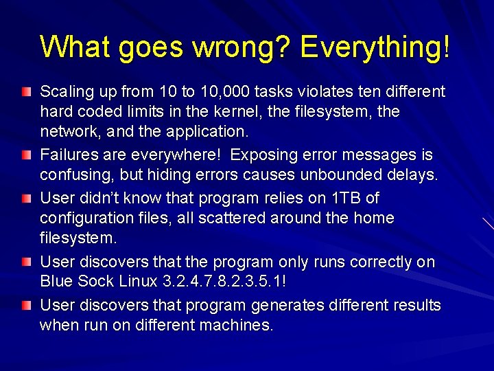 What goes wrong? Everything! Scaling up from 10 to 10, 000 tasks violates ten