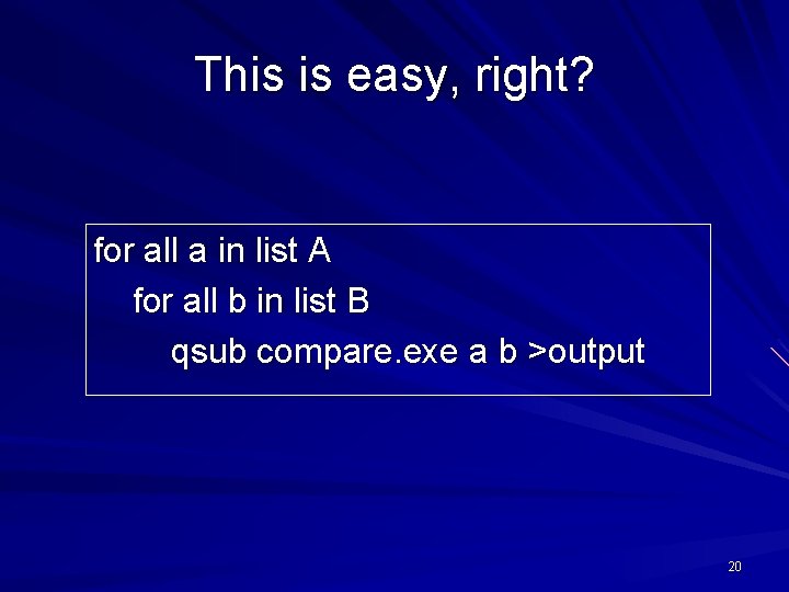 This is easy, right? for all a in list A for all b in