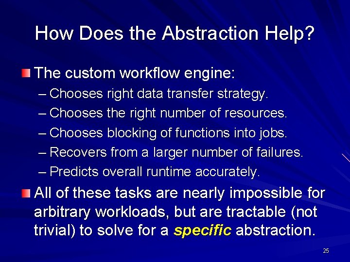 How Does the Abstraction Help? The custom workflow engine: – Chooses right data transfer