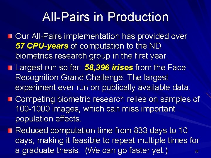 All-Pairs in Production Our All-Pairs implementation has provided over 57 CPU-years of computation to