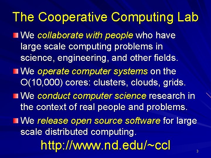 The Cooperative Computing Lab We collaborate with people who have large scale computing problems