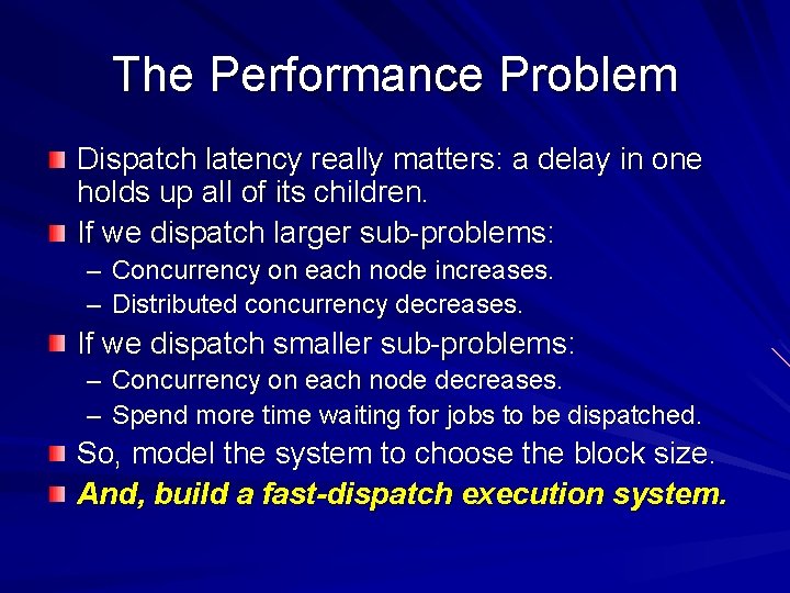 The Performance Problem Dispatch latency really matters: a delay in one holds up all