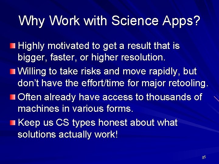 Why Work with Science Apps? Highly motivated to get a result that is bigger,