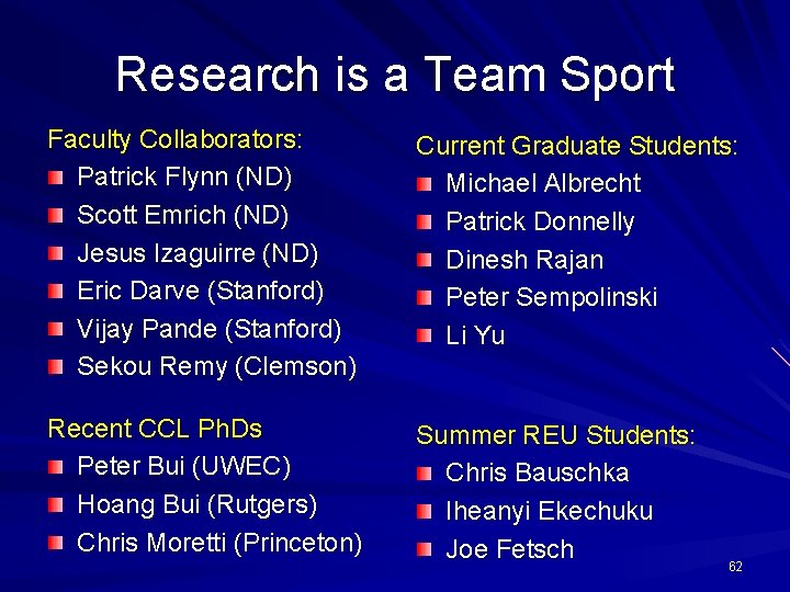 Research is a Team Sport Faculty Collaborators: Patrick Flynn (ND) Scott Emrich (ND) Jesus
