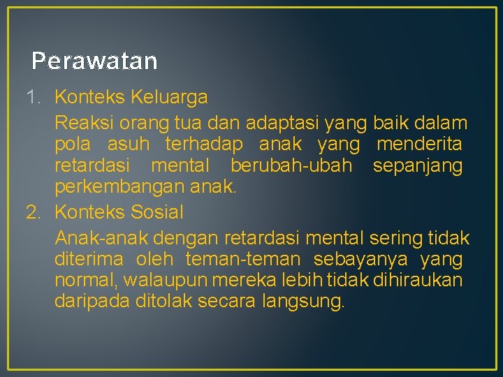 Perawatan 1. Konteks Keluarga Reaksi orang tua dan adaptasi yang baik dalam pola asuh