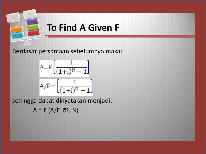 To Find A Given F Berdasar persamaan sebelumnya maka: sehingga dapat dinyatakan menjadi: A