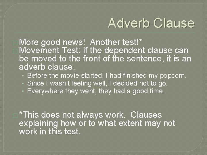Adverb Clause � More good news! � Movement Test: if Another test!* the dependent Adverb Clause � More good news! � Movement Test: if Another test!* the dependent