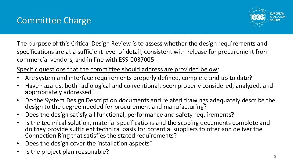 Committee Charge The purpose of this Critical Design Review is to assess whether the
