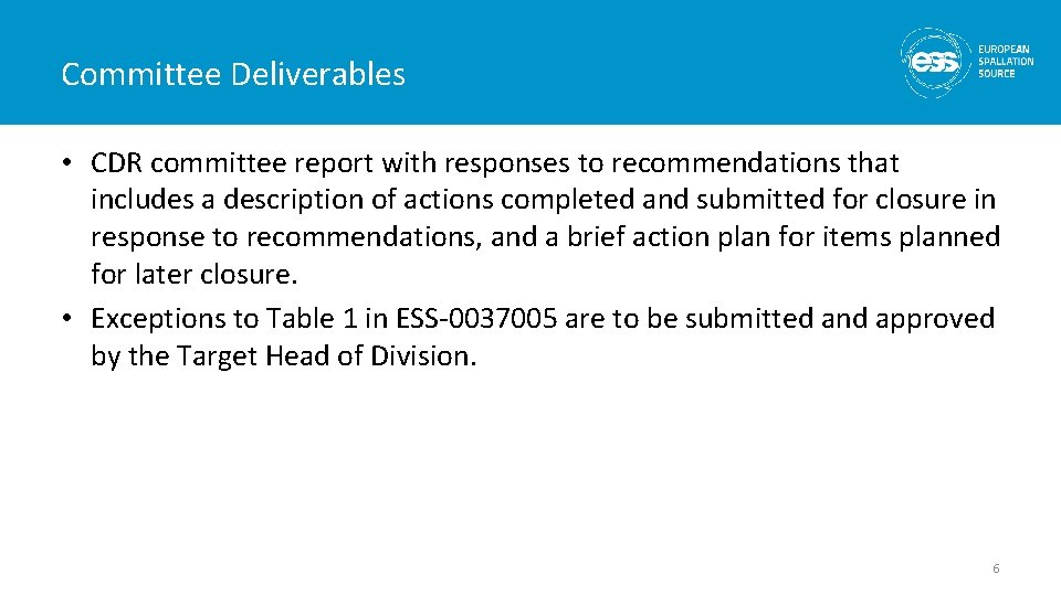 Committee Deliverables • CDR committee report with responses to recommendations that includes a description
