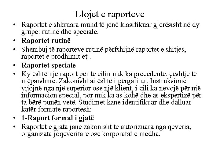 Llojet e raporteve • Raportet e shkruara mund të jenë klasifikuar gjerësisht në dy